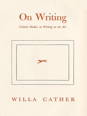 cover image of Willa Cather On Writing